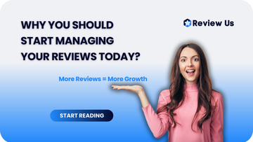 Why You Should Start Managing Your Reviews Today?